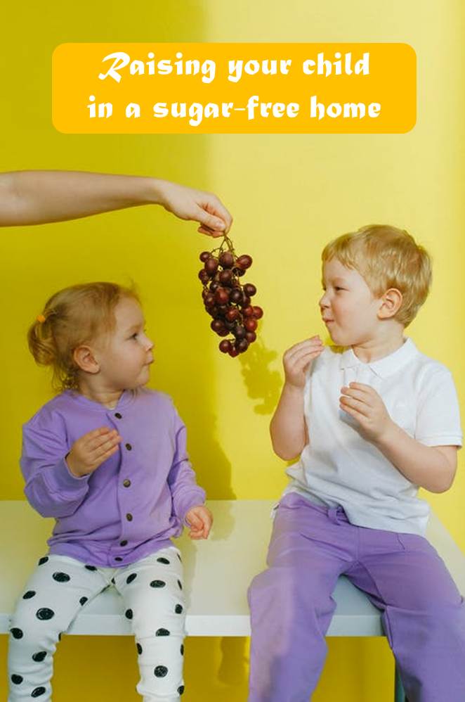 Raising your child in a sugar-free home