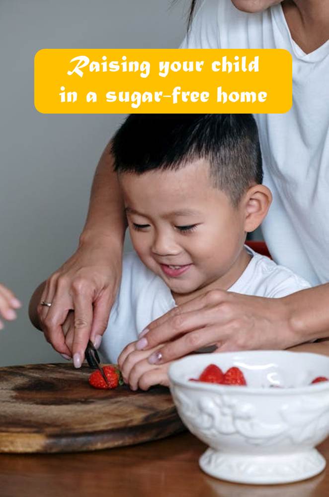 Raising your child in a sugar-free home