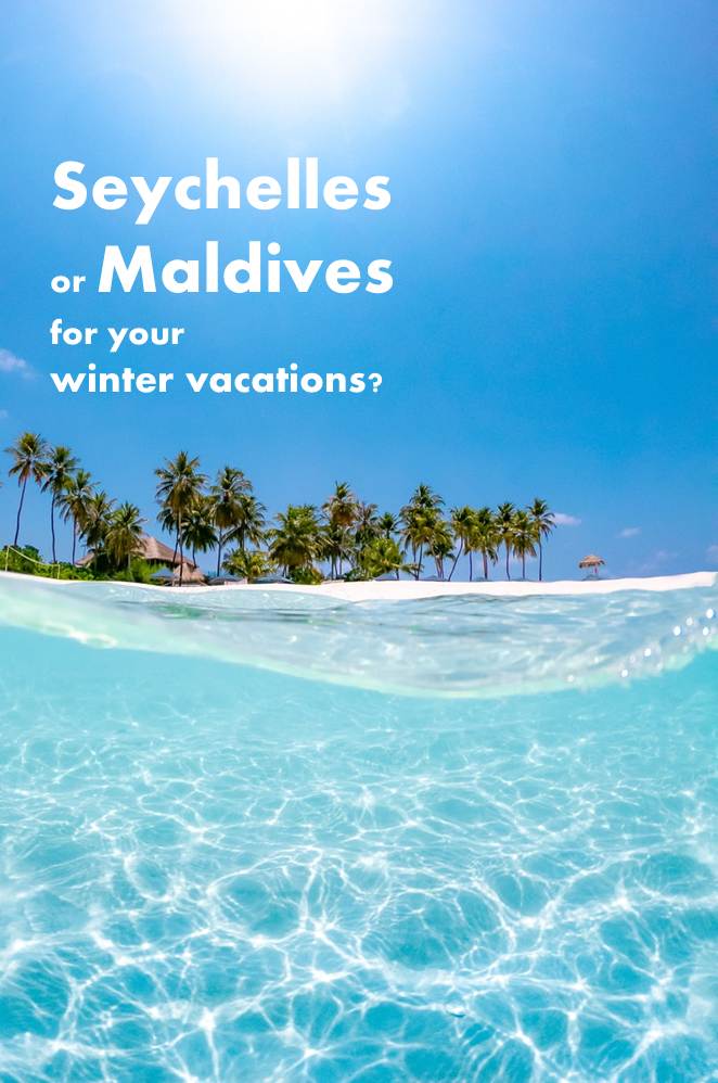 Seychelles or Maldives for your winter vacations?